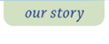 our story